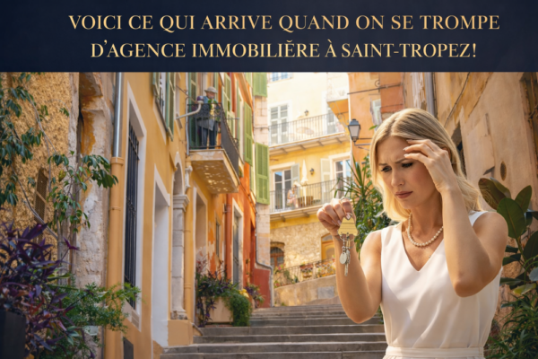 Voici ce qui arrive quand on se trompe d’agence immobilière à Saint-Tropez !