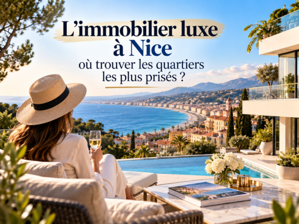 L’immobilier luxe à Nice : où trouver les quartiers les plus prisés ?